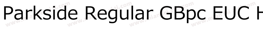 Parkside Regular GBpc EUC H字体转换